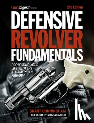 Cunningham, Grant - Defensive Revolver Fundamentals, 2nd Edition
