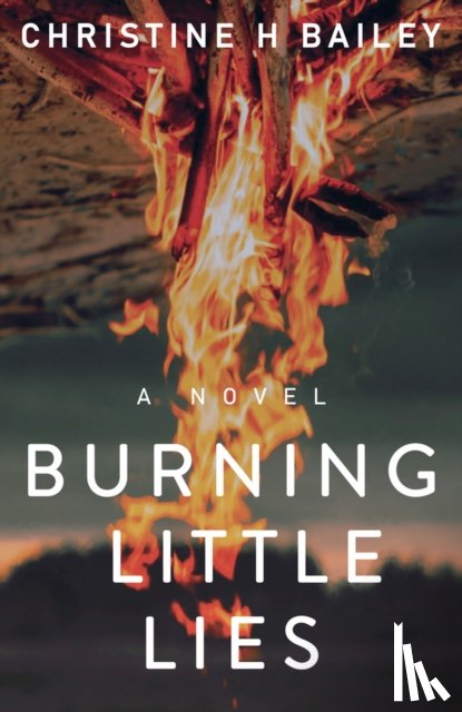 Bailey, Christine H. - Burning Little Lies