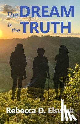 Elswick, Rebecca D. - The Dream Is the Truth