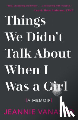 Vanasco, Jeannie - Things We Didn't Talk about When I Was a Girl: A Memoir