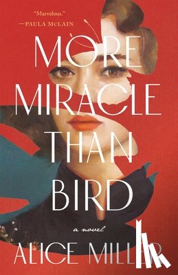 Miller, Alice - MORE MIRACLE THAN BIRD