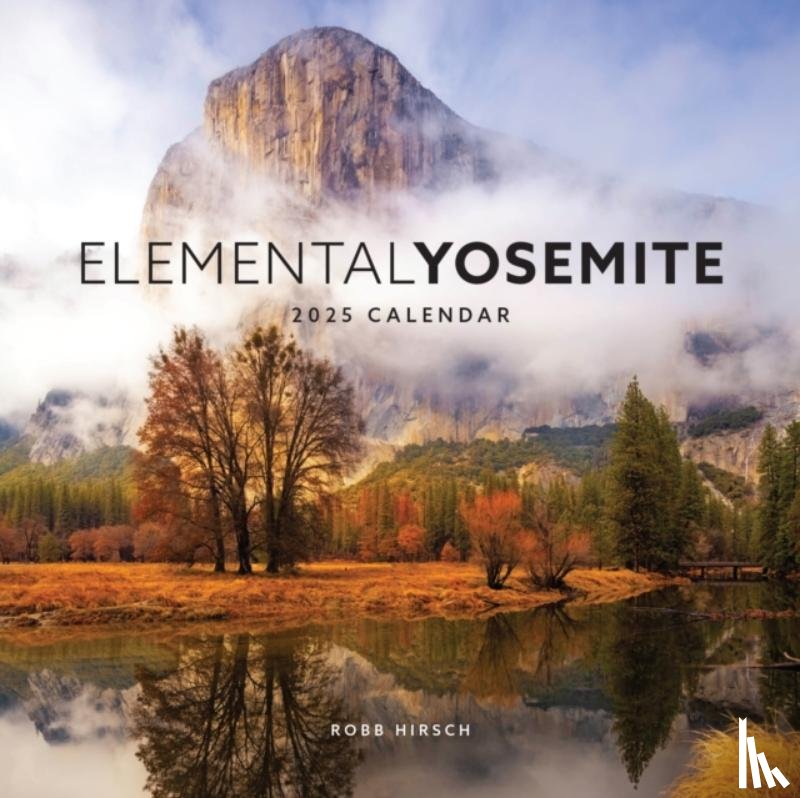 Hirsch, Robb - Elemental Yosemite 2025 Calendar