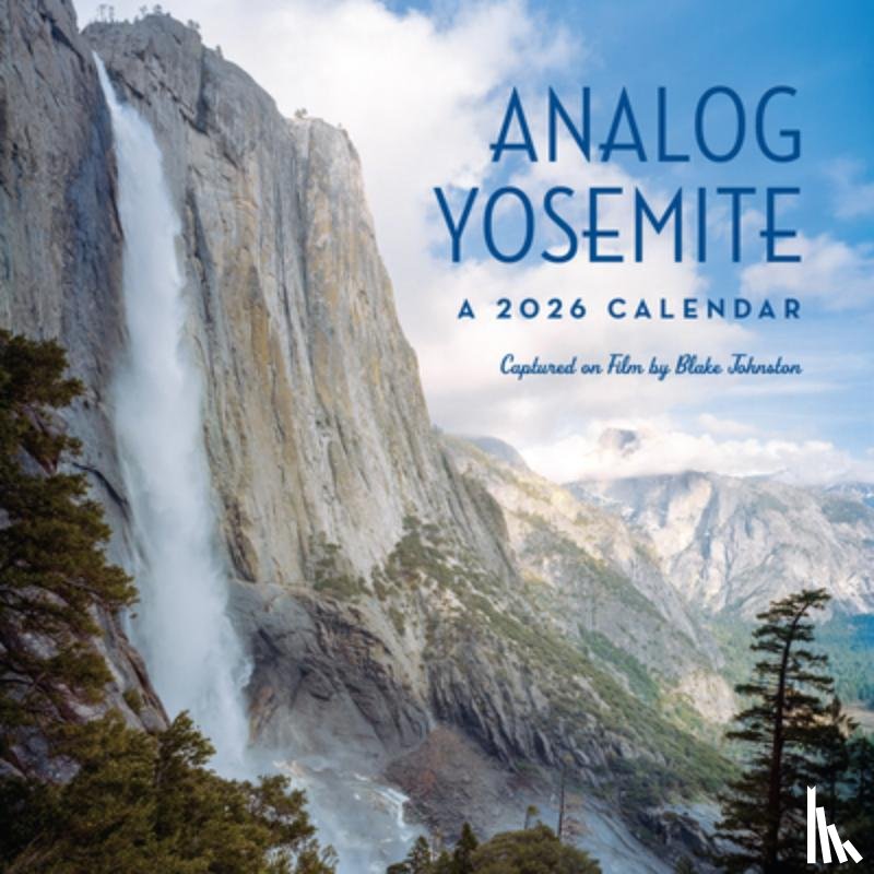 Johnston, Blake - Analog Yosemite 2026 Plastic-Free Wall Calendar: Captured on Film