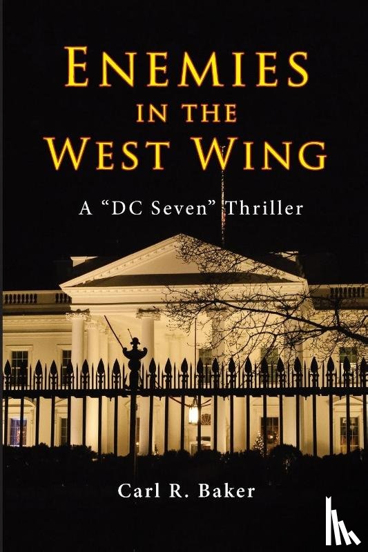 Baker, Carl R - Enemies in the West Wing