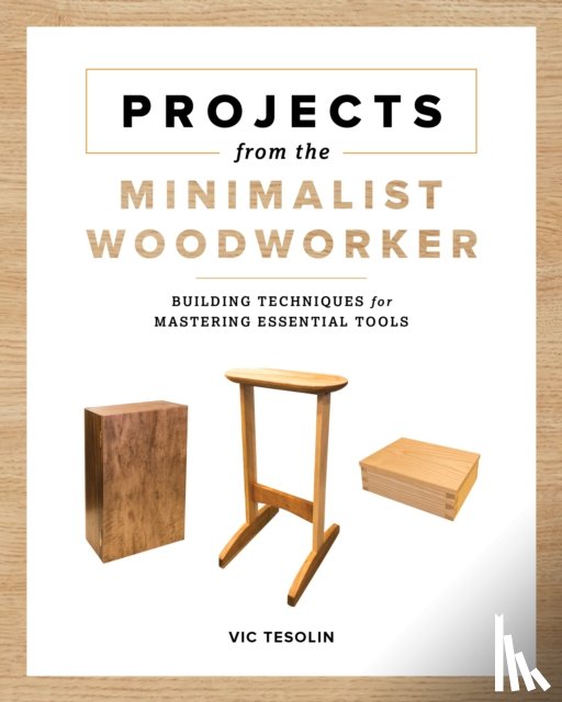 Tesolin, Vic - Projects from the Minimalist Woodworker