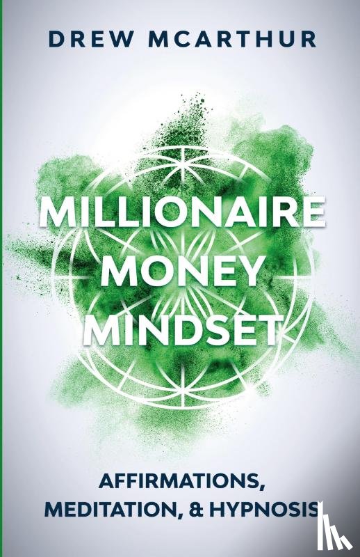 McArthur, Drew - Millionaire Money Mindset Affirmations, Meditation, & Hypnosis