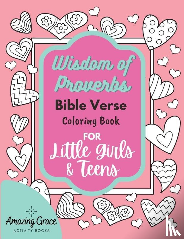 Activity Books, Amazing Grace - Wisdom of Proverbs Bible Verse Coloring Book for Little Girls & Teens