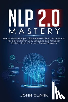 John, Clark - NLP 2.0 Mastery - How to Analyze People