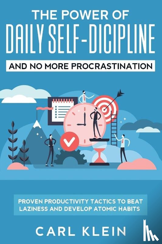 Klein, Carl - The Power Of Daily Self -Discipline And No More Procrastination 2 in 1 Book