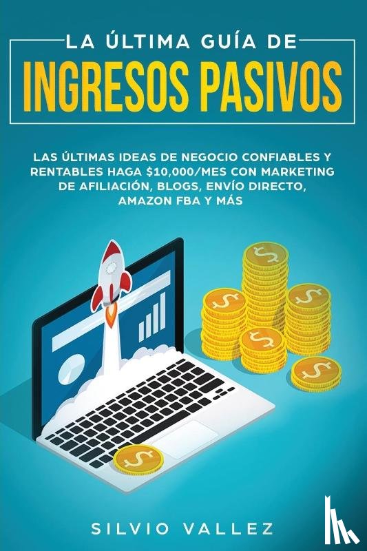 Vallez, Silvio - La ultima guia de ingresos pasivos