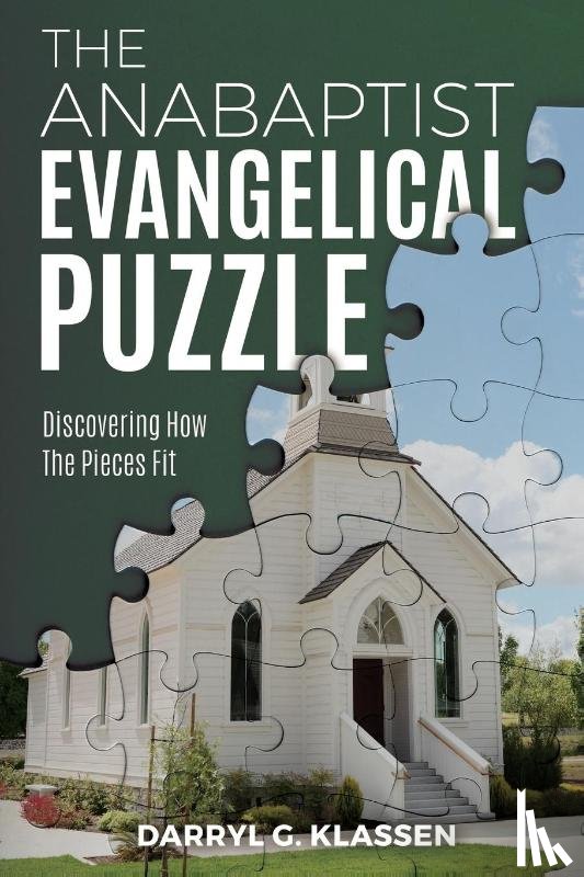 Klassen, Darryl G - The Anabaptist Evangelical Puzzle