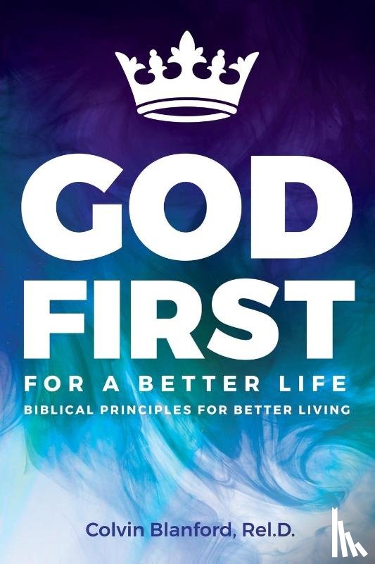 Blanford, Rel D Colvin - God First For A Better Life