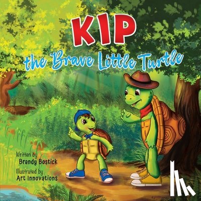 Bostick, Brandy - Kip the Brave Little Turtle