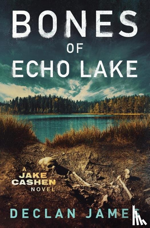 James, Declan - Bones of Echo Lake