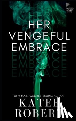 Robert, Katee - Her Vengeful Embrace