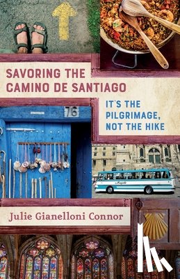 Connor, Julie Gianelloni - Savoring the Camino de Santiago