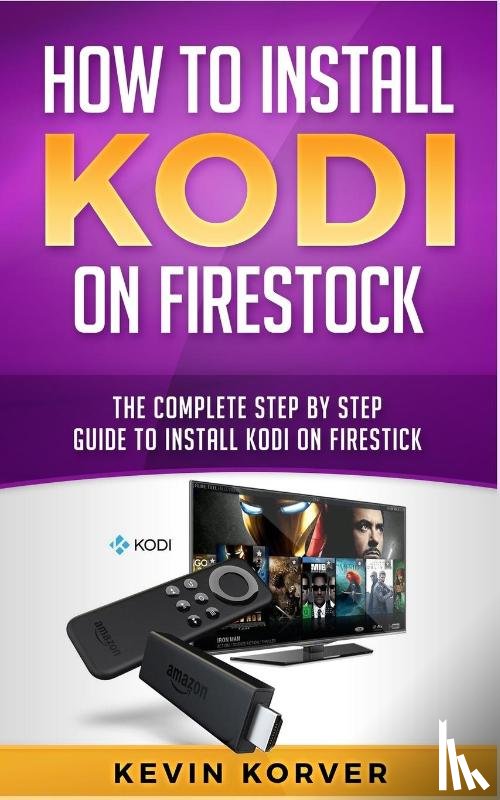 Korver, Kevin - How to Install Kodi on Firestick