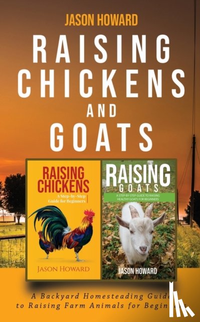 Howard, Jason - Raising Chickens and Goats