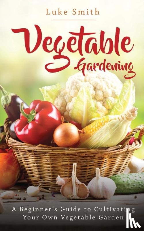 Smith, Luke - Vegetable Gardening