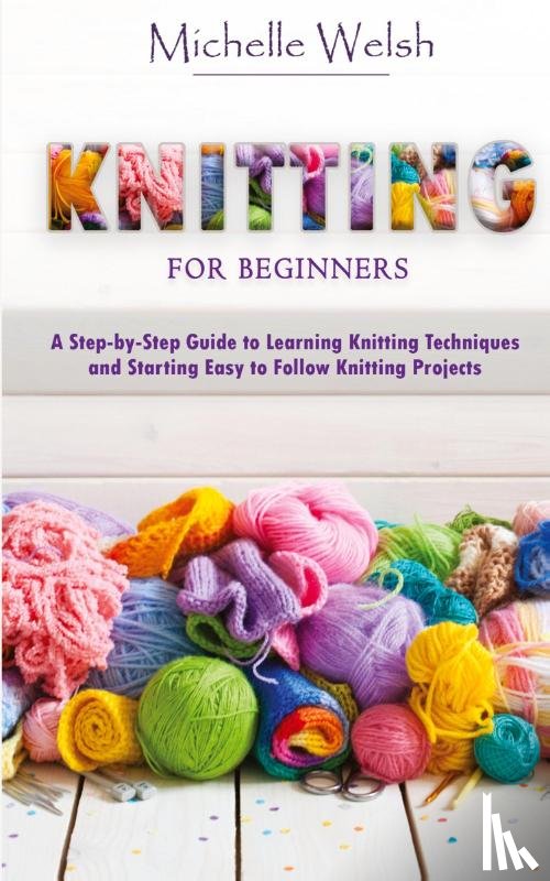 Welsh, Michelle - Knitting for Beginners