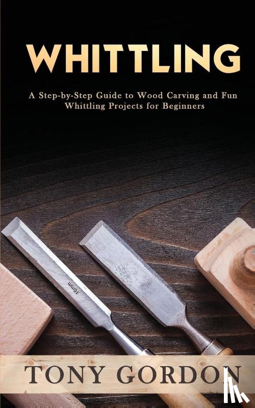 Gordon, Tony - Whittling