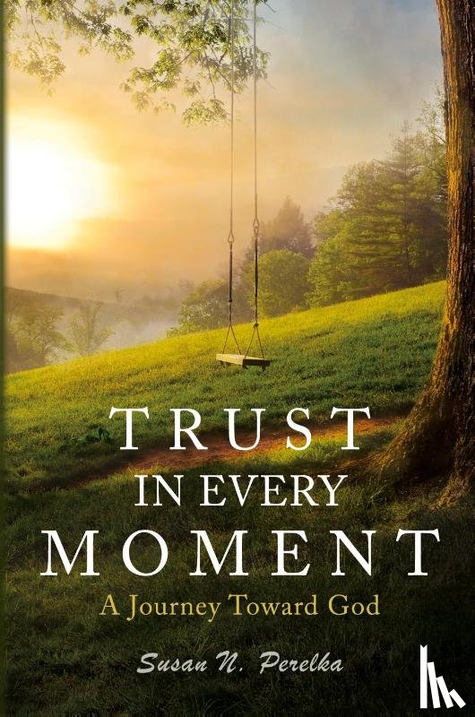 Perelka, Susan N. - Trust in Every Moment