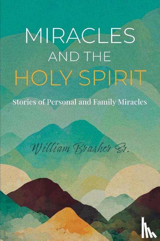 Brasher, Sr. William - Miracles and the Holy Spirit