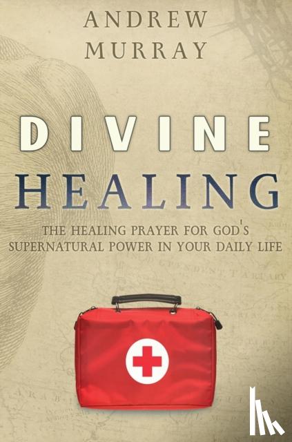 Murray, Andrew - Divine Healing