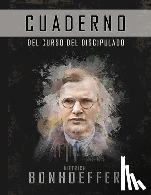 Bonhoeffer, Dietrich - El curso de discipulado (Cuaderno de trabajo)