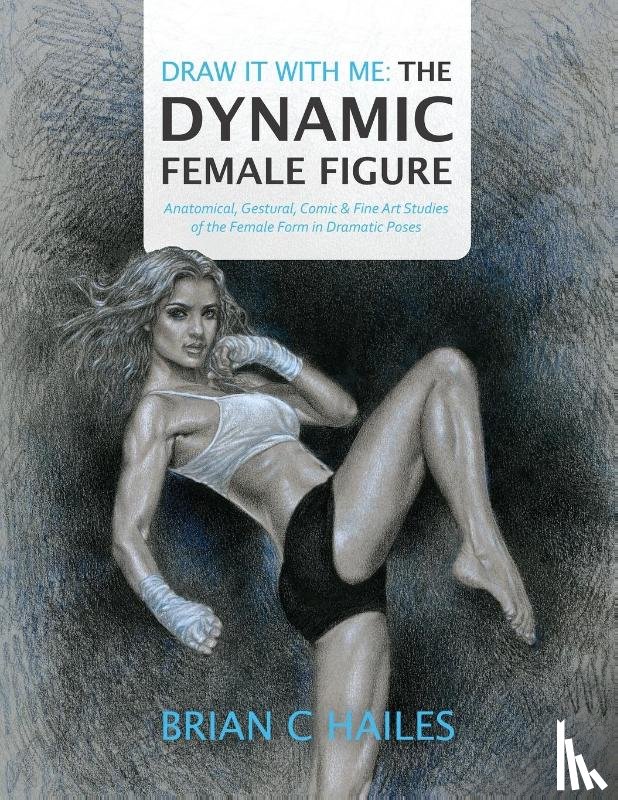 Hailes, Brian C - Draw It With Me - The Dynamic Female Figure