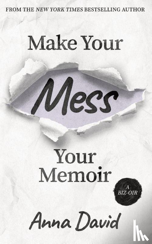 David, Anna - Make Your Mess Your Memoir