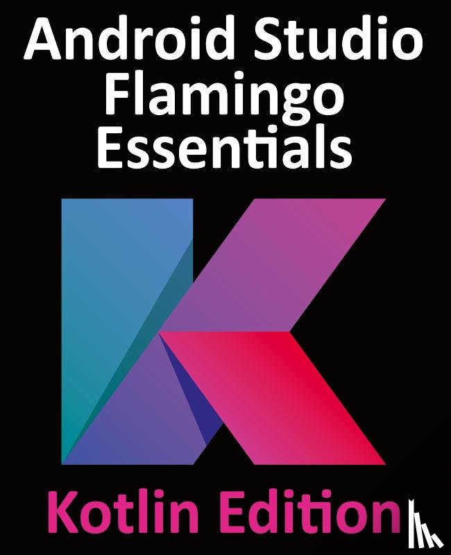 Smyth, Neil - Android Studio Flamingo Essentials - Kotlin Edition