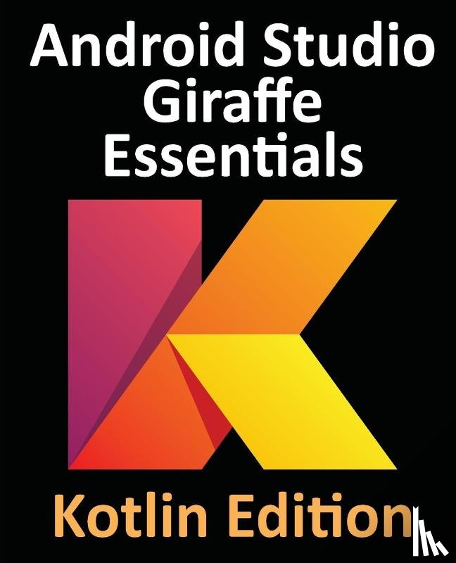 Smyth, Neil - Android Studio Giraffe Essentials - Kotlin Edition