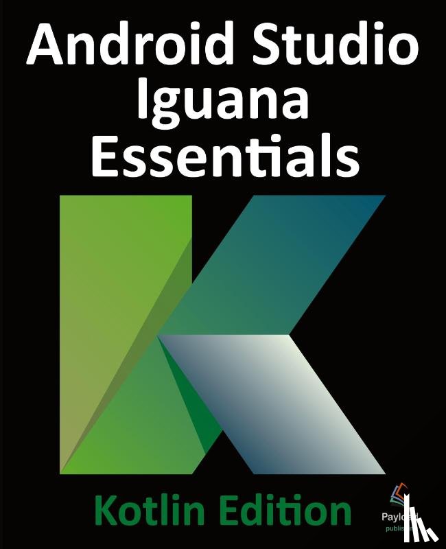 Smyth, Neil - Android Studio Iguana Essentials - Kotlin Edition