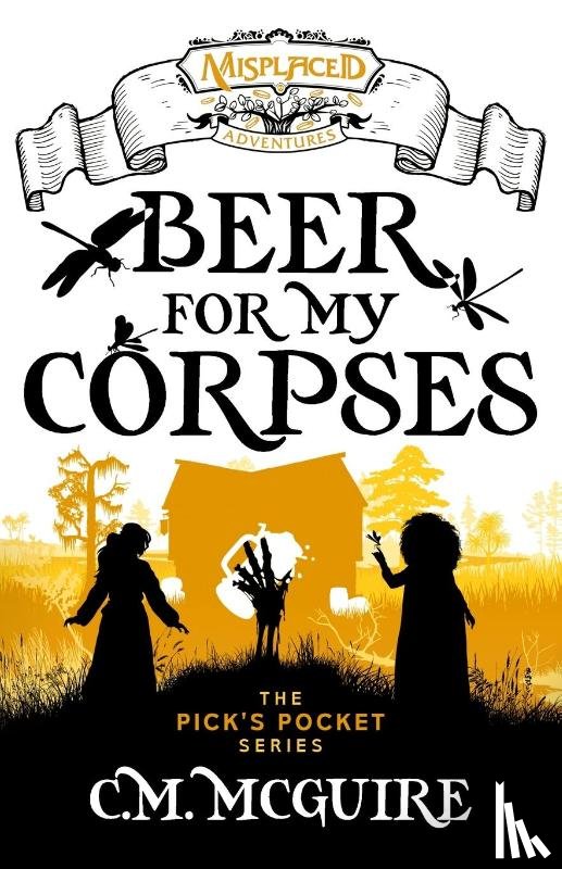 McGuire, C. M. - Beer For My Corpses - A Misplaced Adventures Novel