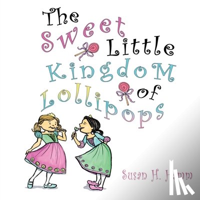 Hamm, Susan - The Sweet Little Kingdom of Lollipops