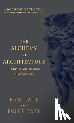 Tate, Ken, Tate, Duke - The Alchemy of Architecture