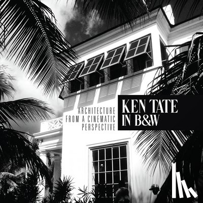 Tate, Ken - Ken Tate: Architecture from a Cinematic Perspective