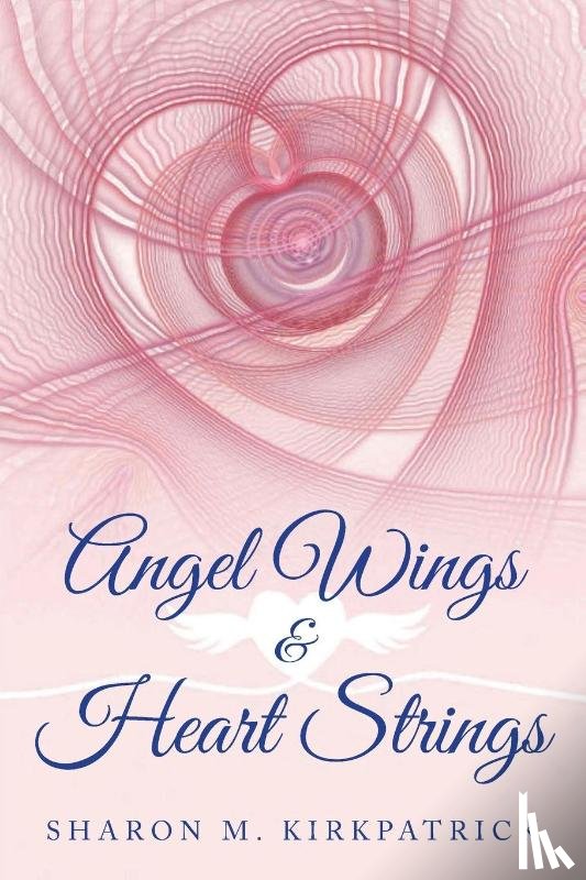 Kirkpatrick, Sharon M - Angel Wings & Heart Strings