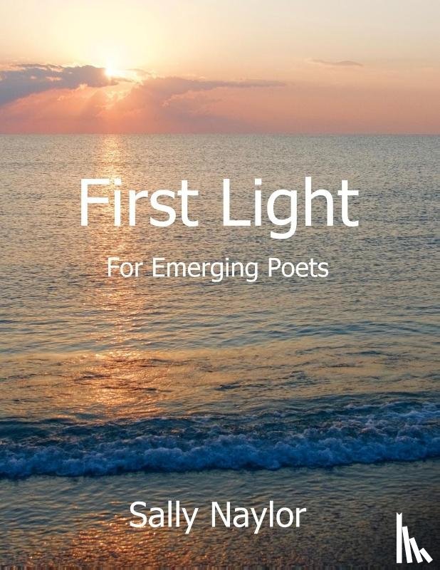 Naylor, Sally - First Light for Emerging Poets