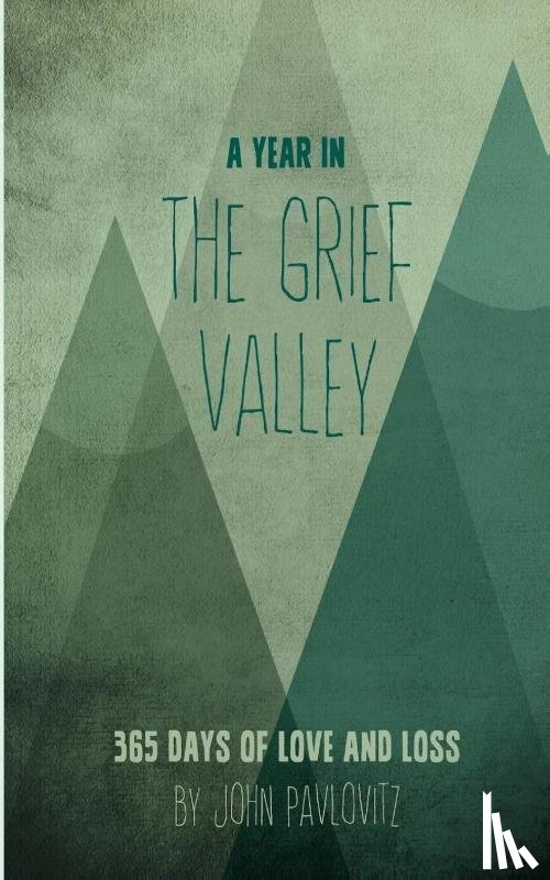 Pavlovitz, John - A Year in The Grief Valley