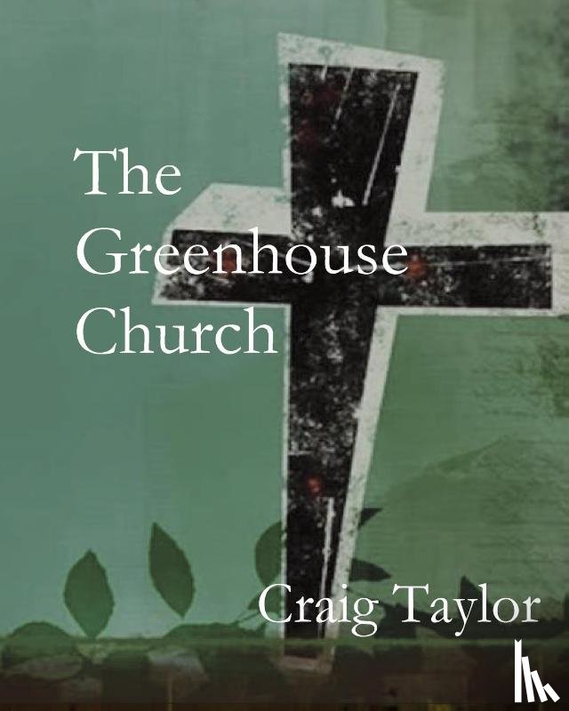 Taylor, Craig - The Greenhouse Church