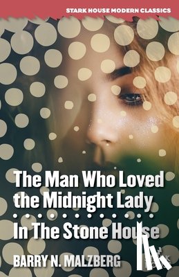 Malzberg, Barry N - The Man Who Loved the Midnight Lady / In the Stone House