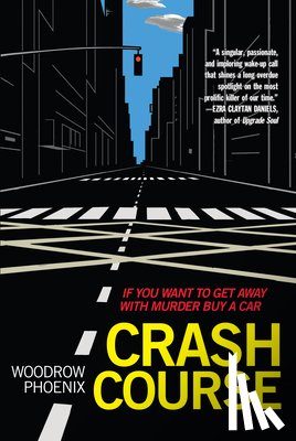 Phoenix, Woodrow - Crash Course: If You Want to Get Away with Murder Buy a Car