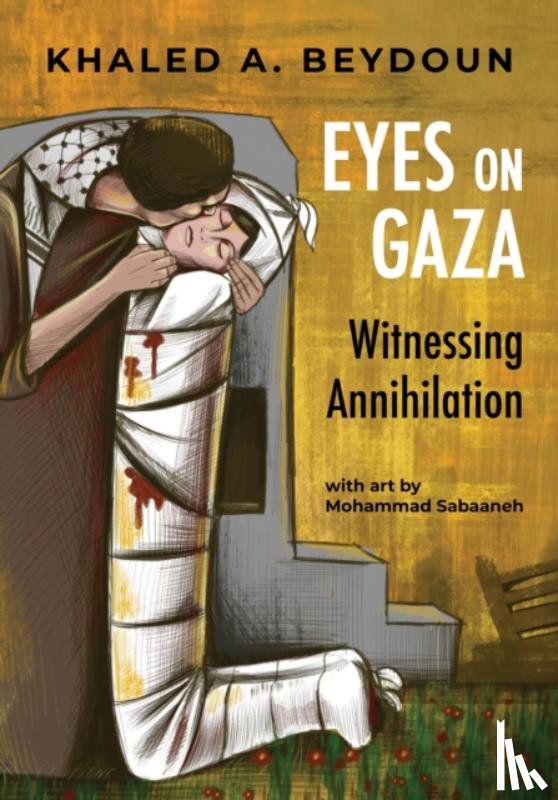 Beydoun, Khaled A. - Eyes on Gaza