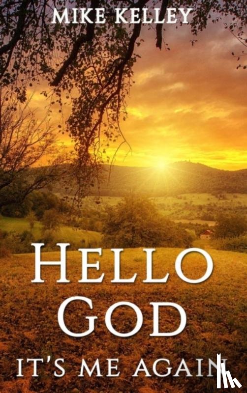 Kelley, Mike - Hello God, It's Me Again