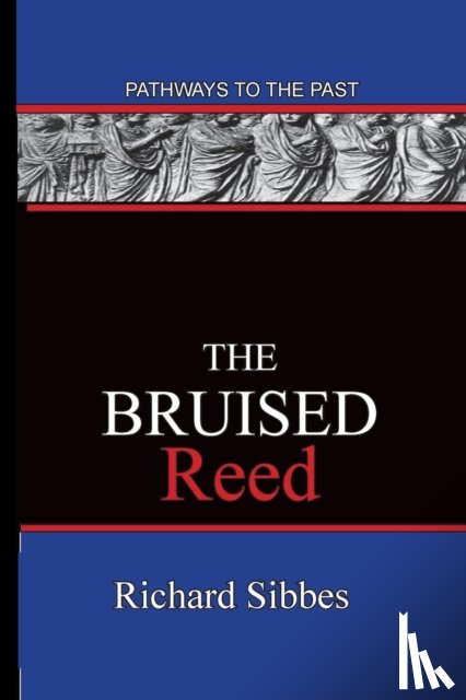Sibbes, Richard - The Bruised Reed