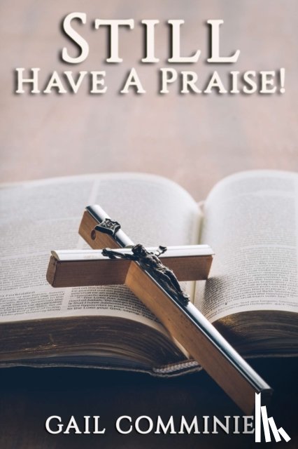 Comminie, Gail - Still Have A Praise!