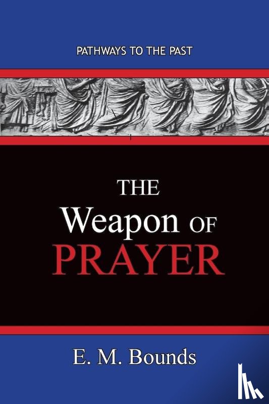 Bounds, Edward M - The Weapon of Prayer