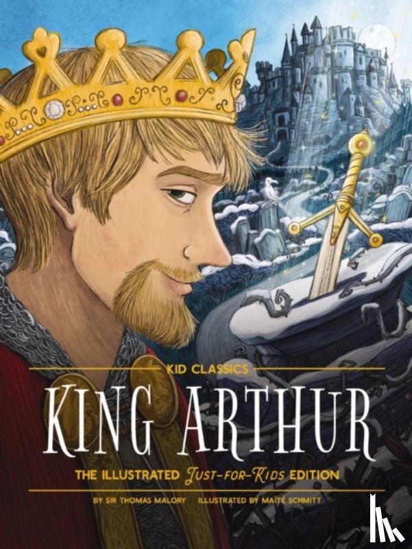 Malory, Sir Thomas - King Arthur - Kid Classics
